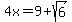 4x=9%2Bsqrt%286%29