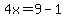 4x=9-1