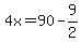 4x=90-9%2F2