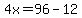 4x=96-12