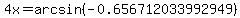 4x=arcsin%28-0.656712033992949%29