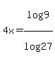 4x=log%289%29%2Flog%2827%29