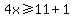 4x%3E=11%2B1