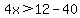 4x%3E12-40