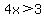 4x%3E3