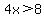 4x%3E8
