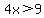 4x%3E9
