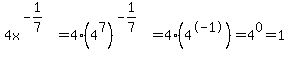 4x%5E%28-1%2F7%29=4%2A%284%5E7%29%5E%28-1%2F7%29=4%2A%284%5E-1%29=4%5E0=1