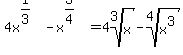 4x%5E%281%2F3%29-x%5E%283%2F4%29=4root%283%2Cx%29-root%284%2Cx%5E3%29