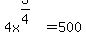4x%5E%283%2F4%29+=+500