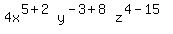 4x%5E%285%2B2%29y%5E%28-3%2B8%29z%5E%284-15%29