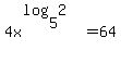 4x%5E%28log%285%2C2+%29%29++=64