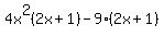 4x%5E2%282x%2B1%29-9%282x%2B1%29