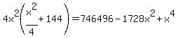 4x%5E2%28x%5E2%2F4%2B144%29+=+746496-1728x%5E2%2Bx%5E4
