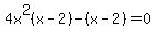 4x%5E2%28x+-2%29+-+%28x-2%29+=+0+