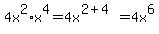 4x%5E2%2Ax%5E4=4x%5E%282%2B4%29=4x%5E6