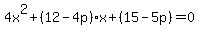 4x%5E2%2B%2812-4p%29x%2B%2815-5p%29=0