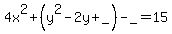 4x%5E2%2B%28y%5E2-2y%2B_%29-_=15