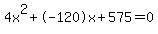 4x%5E2%2B-120x%2B575+=+0