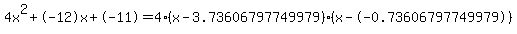4x%5E2%2B-12x%2B-11+=+4%28x-3.73606797749979%29%2A%28x--0.73606797749979%29