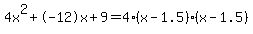4x%5E2%2B-12x%2B9+=+4%28x-1.5%29%2A%28x-1.5%29