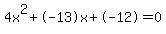 4x%5E2%2B-13x%2B-12+=+0