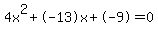 4x%5E2%2B-13x%2B-9+=+0