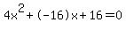 4x%5E2%2B-16x%2B16+=+0