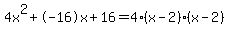 4x%5E2%2B-16x%2B16+=+4%28x-2%29%2A%28x-2%29