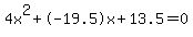 4x%5E2%2B-19.5x%2B13.5+=+0
