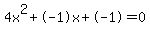 4x%5E2%2B-1x%2B-1+=+0
