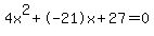 4x%5E2%2B-21x%2B27+=+0