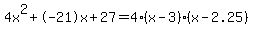 4x%5E2%2B-21x%2B27+=+4%28x-3%29%2A%28x-2.25%29