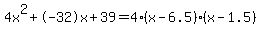 4x%5E2%2B-32x%2B39+=+4%28x-6.5%29%2A%28x-1.5%29