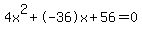 4x%5E2%2B-36x%2B56+=+0