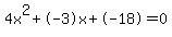 4x%5E2%2B-3x%2B-18+=+0