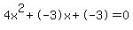 4x%5E2%2B-3x%2B-3+=+0