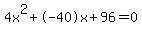 4x%5E2%2B-40x%2B96+=+0