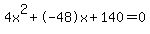 4x%5E2%2B-48x%2B140+=+0