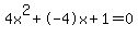 4x%5E2%2B-4x%2B1+=+0