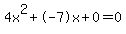 4x%5E2%2B-7x%2B0+=+0