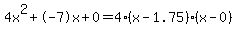 4x%5E2%2B-7x%2B0+=+4%28x-1.75%29%2A%28x-0%29
