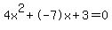 4x%5E2%2B-7x%2B3+=+0