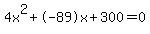 4x%5E2%2B-89x%2B300+=+0