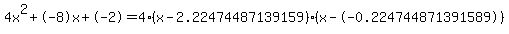 4x%5E2%2B-8x%2B-2+=+4%28x-2.22474487139159%29%2A%28x--0.224744871391589%29