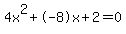 4x%5E2%2B-8x%2B2+=+0