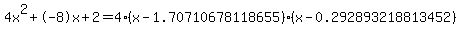 4x%5E2%2B-8x%2B2+=+4%28x-1.70710678118655%29%2A%28x-0.292893218813452%29