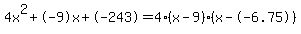 4x%5E2%2B-9x%2B-243+=+4%28x-9%29%2A%28x--6.75%29
