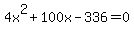 4x%5E2%2B100x-336+=+0