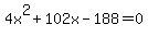 4x%5E2%2B102x-188=0